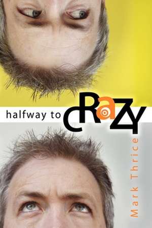 Halfway to Crazy de Mark Thrice