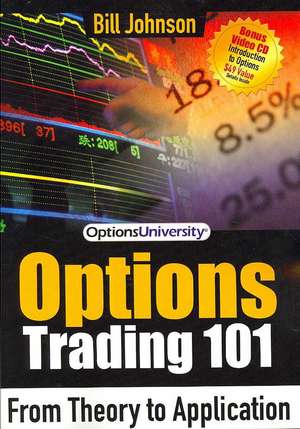 Options Trading 101: From Theory to Application de Bill Johnson