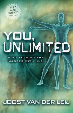 You, Unlimited: Mind Reading the Masses with Nlp de Joost Van Der Leij