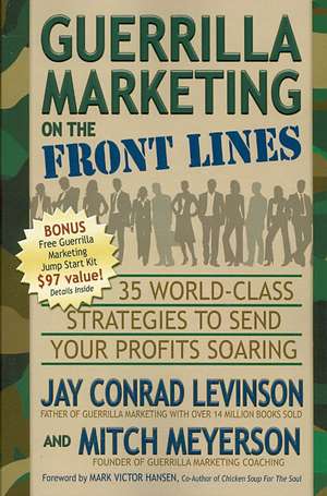 Guerrilla Marketing on the Front Lines: 35 World-Class Strategies to Send Your Profits Soaring de Jay Conrad Levinson