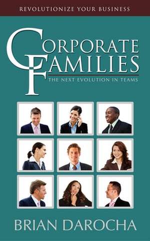 Corporate Families: The Next Evolution in Teams de Brian Darocha