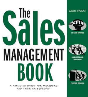 The Sales Management Book: A Hands on Guide for Mangers and Their Salespeople de Gerhard Gschwandtner