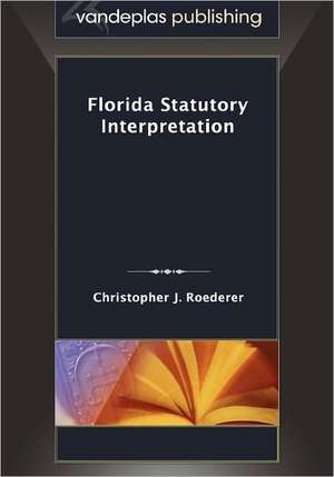 Florida Statutory Interpretation de Christopher J. Roederer