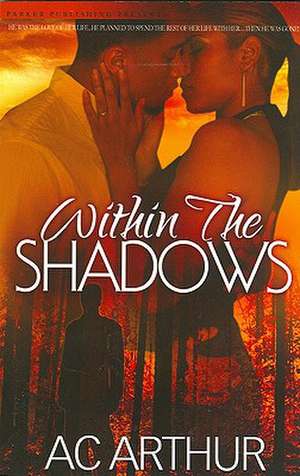 Within the Shadows: Noire Passion de A. C. Arthur