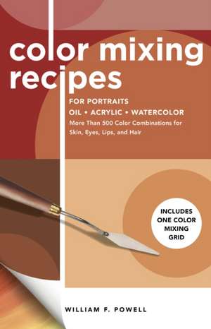 Color Mixing Recipes for Portraits de William F. Powell