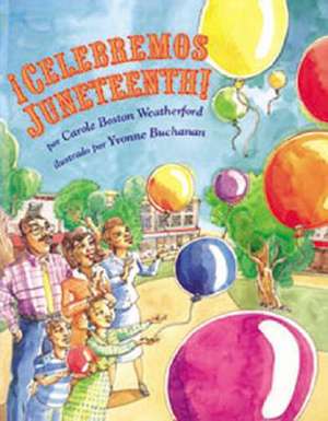 Celebremos Juneteenth! de Carole Boston Weatherford