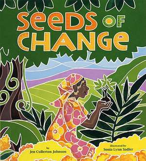 Seeds of Change: Wangari's Gift to the World de Jen Cullerton Johnson