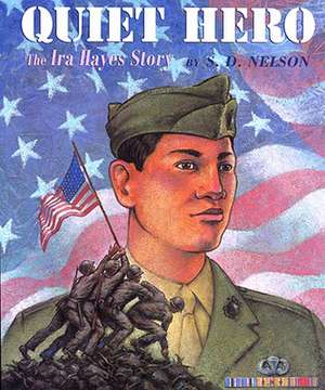 Quiet Hero: The Ira Hayes Story de S. D. Nelson