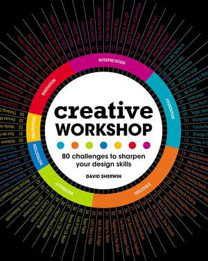 Creative Workshop: 80 Challenges to Sharpen Your Design Skills de David Sherwin