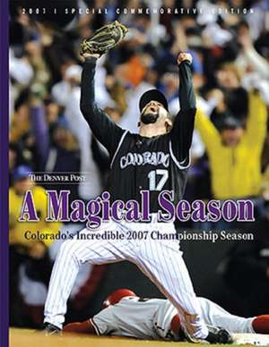 A Magical Season: Colorado's Incredible 2007 Championship Season de Denver Post