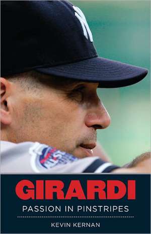 Girardi: Passion in Pinstripes de Kevin Kernan