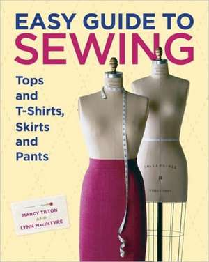 Easy Guide to Sewing Tops and T–Shirts, Skirts and Pants de M Tilton