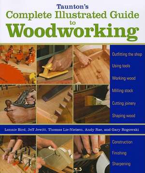 Taunton′s Complete Illustrated Guide to Woodworkin g de L Bird