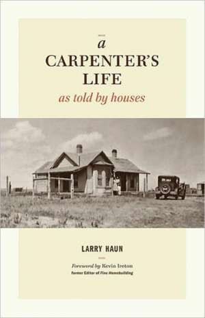 Carpenter′s Life as Told by Houses, A de L Haun