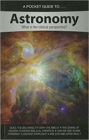 A Pocket Guide To... Astronomy: What Is the Biblical Perspective? de Answers in Genesis