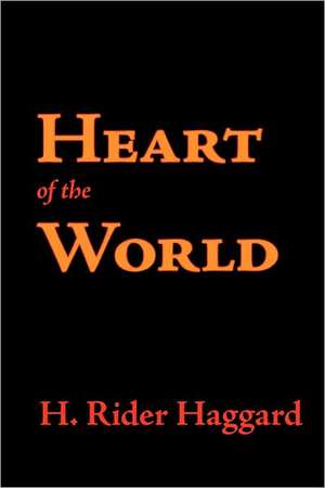 Heart of the World de H. Rider Haggard