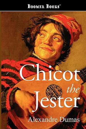 Chicot the Jester de Alexandre Dumas