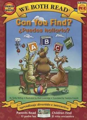 Can You Find?/Puedes Hallarlo? Spanish/English Bilingual (We Both Read - Level Pk-K): An ABC Book de Sindy McKay