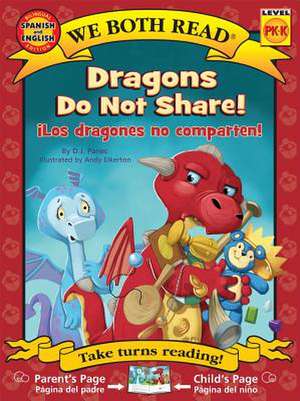 Dragons Do Not Share/ Los Dragones No Comparten ( We Both Read de D. J. Panec