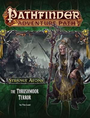 Pathfinder Adventure Path: Strange Aeons Part 2 - The Thrushmoor Terror de Tito Leati