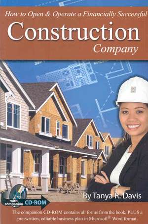 How to Open and Operate a Financially Successful Construction Company de Tanya R. Davis