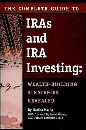 Complete Guide to IRAs and IRA Investing de Martha Maeda