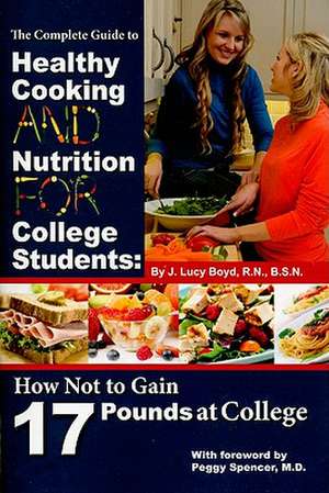 Complete Guide to Healthy Cooking & Nutrition for College Students de RN, BSN Boyd, J. Lucy