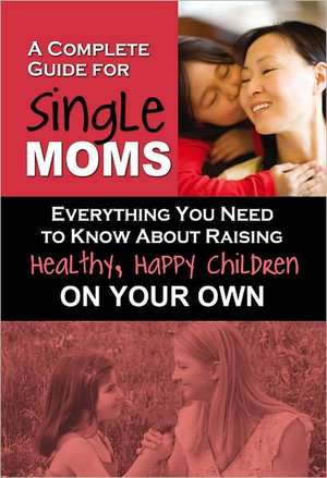 Complete Guide for New Single Moms de Janis Adams