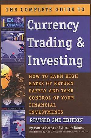 Complete Guide to Currency Trading & Investing de Martha Maeda