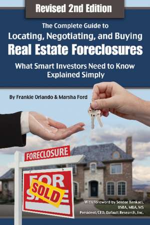 Complete Guide to Locating, Negotiating & Buying Real Estate Foreclosures: What Smart Investors Need to Know -- Explained Simply de Frankie Orlando