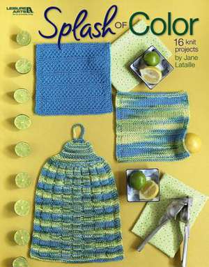 Splash of Color Dishcloth Sets to Knit (Leisure Arts #4498) de Jane Lataille