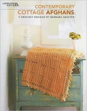 Contemporary Cottage Afghans: 5 Crochet Designs de Barbara Shaffer