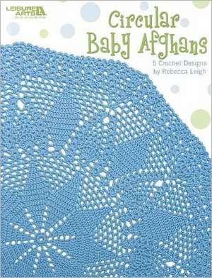 Circular Baby Afghans de Rebecca Leigh