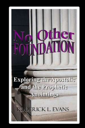 No Other Foundation de Roderick L Evans