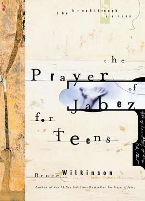 The Prayer of Jabez for Teens de Bruce Wilkinson