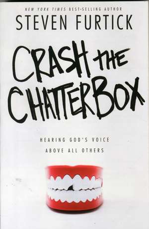 Crash the Chatterbox de Steven Furtick