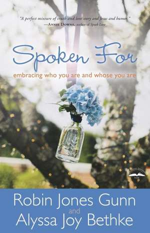 Spoken for: Embracing Who You Are and Whose You Are de Robin Jones Gunn