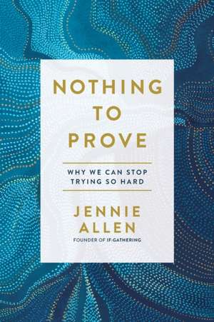 Nothing to Prove de Jennie Allen