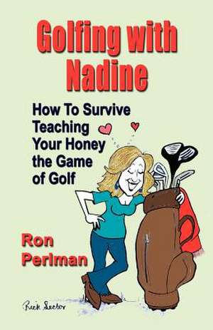 Golfing with Nadine de Ron Perlman