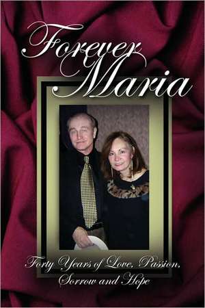 Forever Maria: Celebrating Forty Years of Love - Volume 1 de William R. Menzel