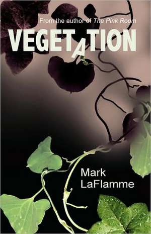 Vegetation de Mark Laflamme