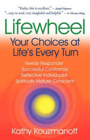 Lifewheel: Your Choices at Life's Every Turn de Kathy Kouzmanoff