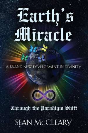 Earth's Miracle Through The Paradigm Shift de Sean McCleary