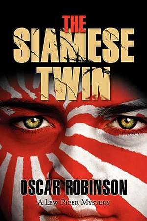 The Siamese Twin: How to Start and Build a Thriving Business...and Still Have a Life! de Oscar Robinson