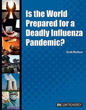 Is the World Prepared for a Deadly Influenza Pandemic? de Scott Barbour