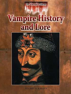 Vampire History and Lore de Stuart A. Kallen