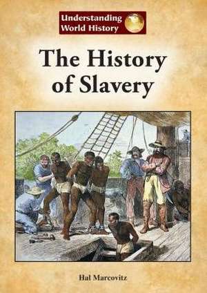 The History of Slavery de Hal Marcovitz