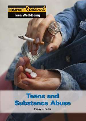 Teens and Substance Abuse de Peggy J. Parks