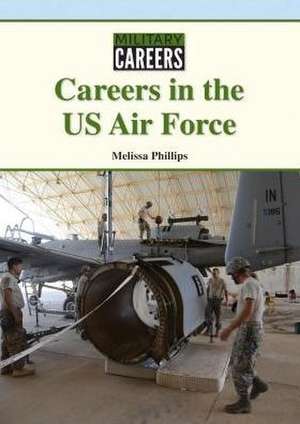 Careers in the US Air Force de Melissa Phillips