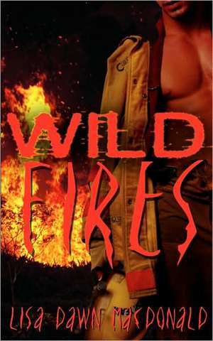 Wild Fires de Lisa Dawn MacDonald